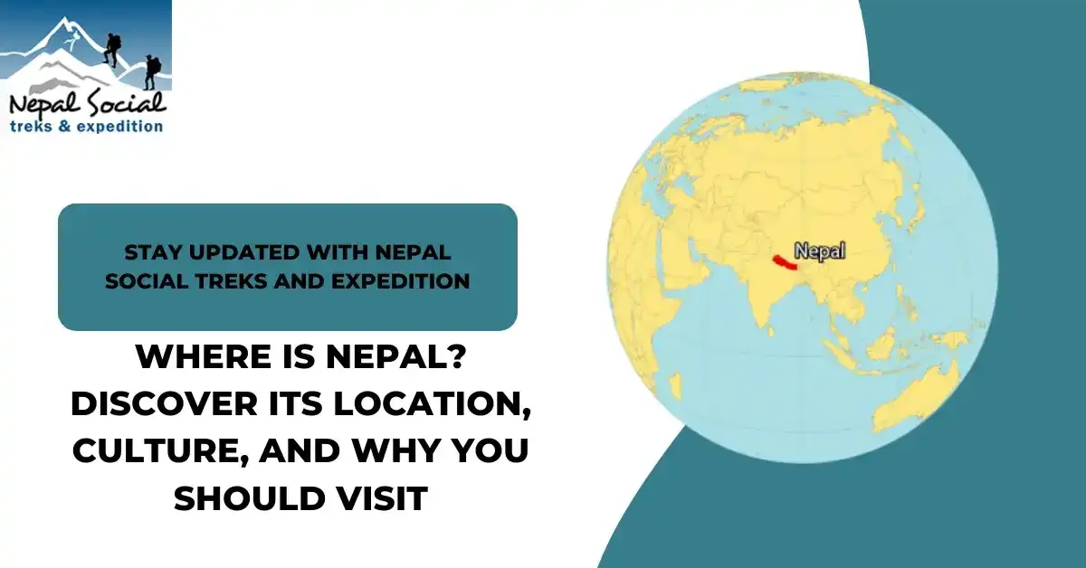 Where-is-Nepal-Discover-Its-Location-Culture-and-Why-You-Should-Visit