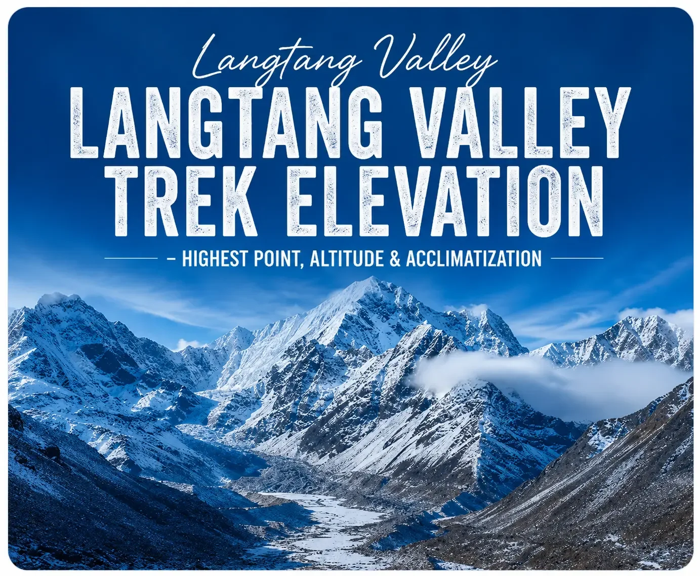 Langtang Valley Trek Elevation – Highest Point, Altitude & Acclimatization